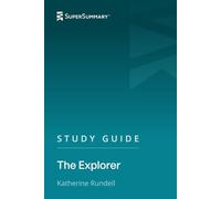 Study Guide: The Explorer by Katherine Rundell (SuperSummary)