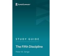 Study Guide: The Fifth Discipline by Peter M. Senge (SuperSummary)