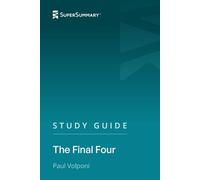 Study Guide: The Final Four by Paul Volponi (SuperSummary)