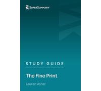 Study Guide: The Fine Print by Lauren Asher (SuperSummary)