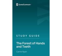 Study Guide: The Forest of Hands and Teeth by Carrie Ryan (SuperSummary)