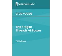 Study Guide: The Fragile Threads of Power by V. E. Schwab (SuperSummary)