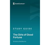 Study Guide: The Girls of Good Fortune by Kristina McMorris (SuperSummary)