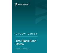 Study Guide: The Glass Bead Game by Hermann Hesse (SuperSummary)