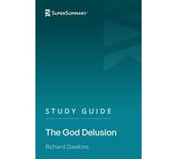 Study Guide: The God Delusion by Richard Dawkins (SuperSummary)