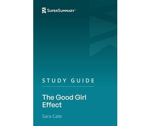 Study Guide: The Good Girl Effect by Sara Cate (SuperSummary)