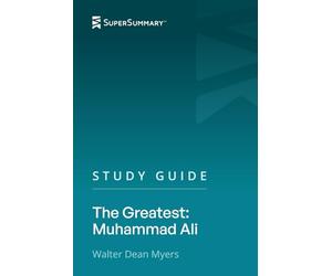 Study Guide: The Greatest: Muhammad Ali by Walter Dean Myers (SuperSummary)