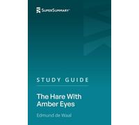 Study Guide: The Hare With Amber Eyes by Edmund de Waal (SuperSummary)