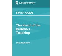 Study Guide: The Heart of the Buddha's Teaching by Thich Nhat Hanh (SuperSummary)