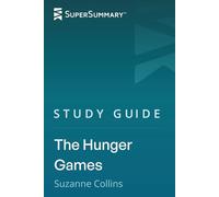 Study Guide: The Hunger Games by Suzanne Collins (SuperSummary)