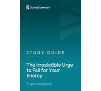 Study Guide: The Irresistible Urge to Fall for Your Enemy by Brigitte Knightley (SuperSummary)