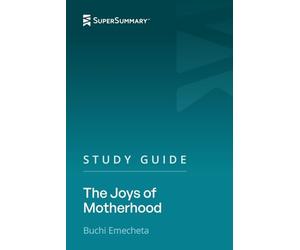 Study Guide: The Joys of Motherhood by Buchi Emecheta (SuperSummary)