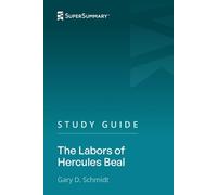 Study Guide: The Labors of Hercules Beal by Gary D. Schmidt (SuperSummary)