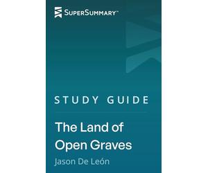 Study Guide: The Land of Open Graves by Jason De León (SuperSummary)
