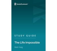 Study Guide: The Life Impossible by Matt Haig (SuperSummary)