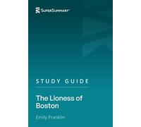 Study Guide: The Lioness of Boston by Emily Franklin (SuperSummary)