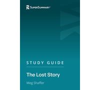 Study Guide: The Lost Story by Meg Shaffer (SuperSummary)