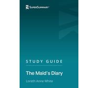 Study Guide: The Maid's Diary by Loreth Anne White (SuperSummary)