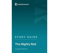 Study Guide: The Mighty Red by Louise Erdrich (SuperSummary)