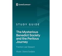 Study Guide: The Mysterious Benedict Society and the Perilous Journey by Trenton Lee Stewart, Illustr. Diana Sudyka (SuperSummary)