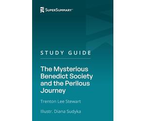 Study Guide: The Mysterious Benedict Society and the Perilous Journey by Trenton Lee Stewart, Illustr. Diana Sudyka (SuperSummary)
