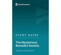 Study Guide: The Mysterious Benedict Society by Trenton Lee Stewart (SuperSummary)