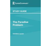 Study Guide: The Paradise Problem by Christina Lauren (SuperSummary)