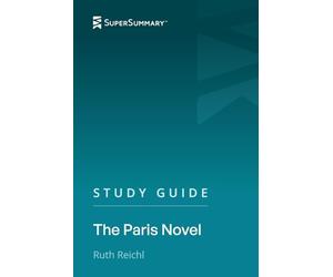 Study Guide: The Paris Novel by Ruth Reichl (SuperSummary)