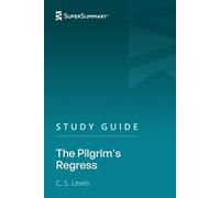 Study Guide: The Pilgrim's Regress by C. S. Lewis (SuperSummary)