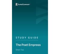 Study Guide: The Poet Empress by Shen Tao (SuperSummary)