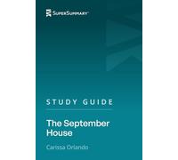 Study Guide: The September House by Carissa Orlando (SuperSummary)