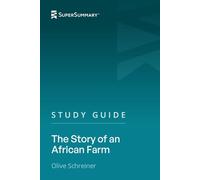 Study Guide: The Story of an African Farm by Olive Schreiner (SuperSummary)