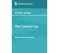 Study Guide: The Tainted Cup by Robert Jackson Bennett (SuperSummary)
