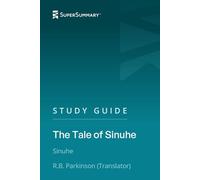 Study Guide: The Tale of Sinuhe by Sinuhe, Transl. R.B. Parkinson (SuperSummary)