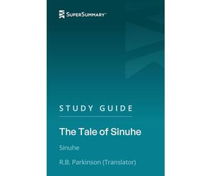Study Guide: The Tale of Sinuhe by Sinuhe, Transl. R.B. Parkinson (SuperSummary)