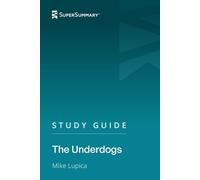 Study Guide: The Underdogs by Mike Lupica (SuperSummary)