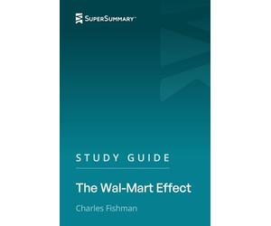 Study Guide: The Wal-Mart Effect by Charles Fishman (SuperSummary)