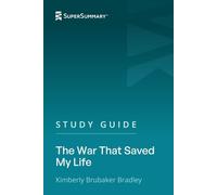 Study Guide: The War that Saved My Life by Kimberly Brubaker Bradley (SuperSummary)