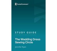 Study Guide: The Wedding Dress Sewing Circle by Jennifer Ryan (SuperSummary)