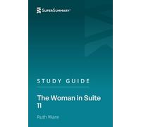 Study Guide: The Woman in Suite 11 by Ruth Ware (SuperSummary)