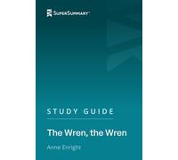 Study Guide: The Wren, the Wren by Anne Enright (SuperSummary)