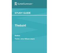 Study Guide: Thebaid by Statius, Transl. Jane Wilson Joyce (SuperSummary)