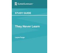 Study Guide: They Never Learn by Layne Fargo (SuperSummary)
