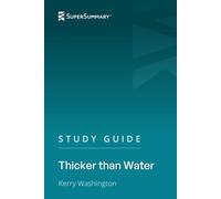 Study Guide: Thicker than Water by Kerry Washington (SuperSummary)