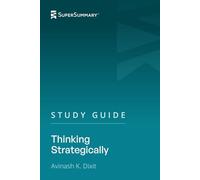 Study Guide: Thinking Strategically by Avinash K. Dixit (SuperSummary)