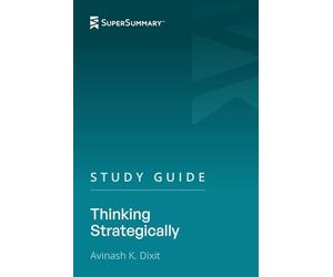 Study Guide: Thinking Strategically by Avinash K. Dixit (SuperSummary)