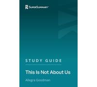 Study Guide: This Is Not About Us by Allegra Goodman (SuperSummary)
