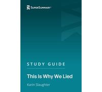 Study Guide: This Is Why We Lied by Karin Slaughter (SuperSummary)