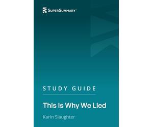 Study Guide: This Is Why We Lied by Karin Slaughter (SuperSummary)