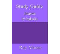Study Guide to Antigone by Sophocles